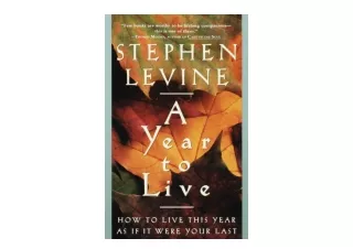 Ebook download A Year to Live How to Live This Year as If It Were Your Last for