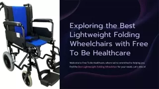 Exploring the Best Lightweight Folding Wheelchairs with Free To Be Healthcare