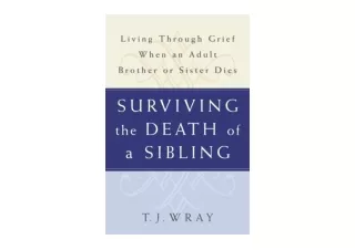 PDF read online SURVIVING THE DEATH OF A SIBLING Living Through Grief When an Ad