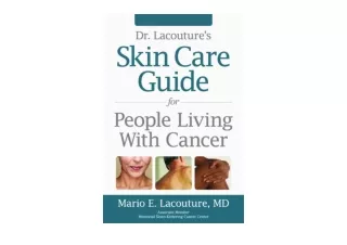 Kindle online PDF Dr Lacoutures Skin Care Guide for People Living With Cancer fo