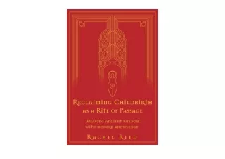 Download Reclaiming Childbirth as a Rite of Passage Weaving ancient wisdom with