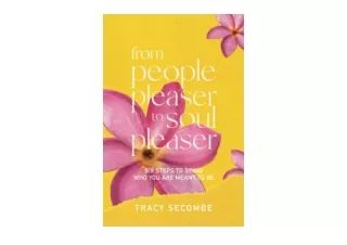 Ebook download FROM PEOPLE PLEASER TO SOUL PLEASER Six Steps to Being Who You ar