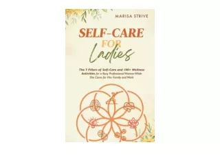 Kindle online PDF Self Care for Ladies The 7 Pillars of Self Care and 100 Wellne