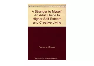 Ebook download A Stranger to Myself An Adult Guide to Higher Self Esteem and Cre