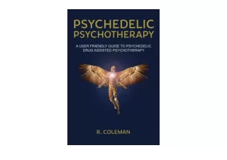 PDF read online Psychedelic Psychotherapy A User Friendly Guide to Psychedelic D