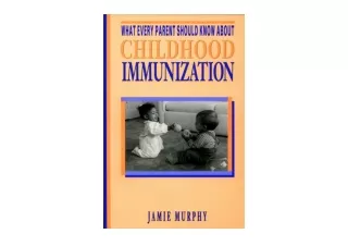 Download PDF What Every Parent Should Know About Childhood Immunization unlimite