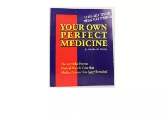 Ebook download Your Own Perfect Medicine The Incredible Proven Natural Miracle C