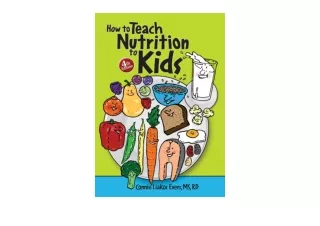 Download PDF How to Teach Nutrition to Kids 4th edition unlimited