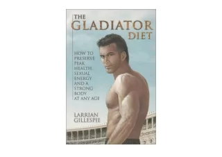 Download PDF The Gladiator Diet How to Preserve Peak Health Sexual Energy and a