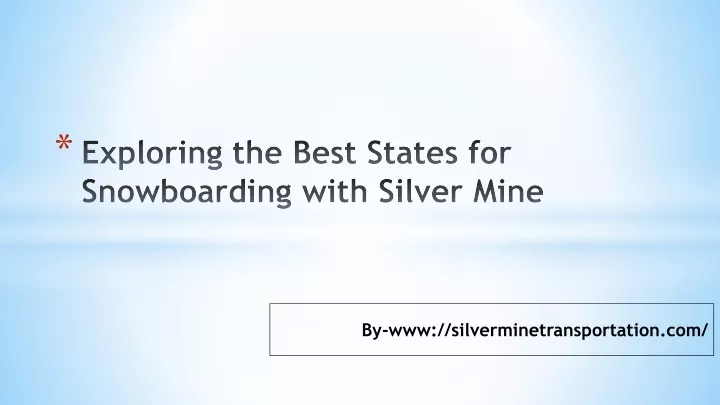 exploring the best states for snowboarding with silver mine