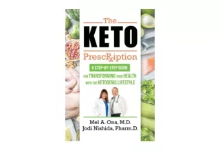 Kindle online PDF The Keto Prescription A Step by Step Guide for Transforming yo