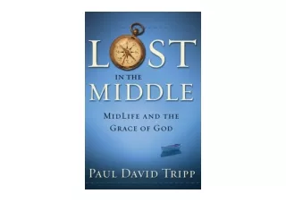 PDF read online Lost in the Middle Midlife and the Grace of God free acces