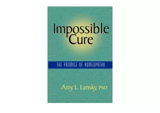 Ebook download Impossible Cure The Promise of Homeopathy for android