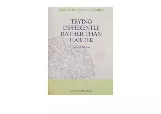 Kindle online PDF Trying Differently Rather Than Harder Fetal Alcohol Spectrum D
