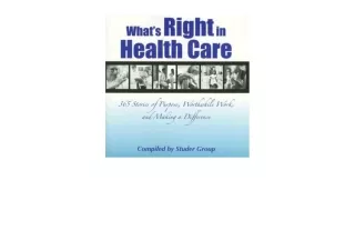 Download PDF Whats Right in Health Care 365 Stories of Purpose Worthwhile Work a