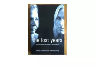 PDF read online The Lost Years Surviving a Mother and Daughters Worst Nightmare