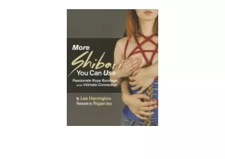 Ebook download More Shibari You Can Use Passionate Rope Bondage and Intimate Con