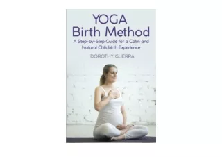 Download Yoga Birth Method A Step by Step Guide for a Calm and Natural Childbirt