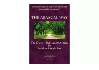 Kindle online PDF The Abascal Way To Quiet Inflammation for Health and Weight Lo