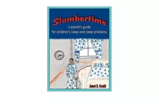 Kindle online PDF Slumbertime A Parents Guide for Childrens Sleep and Sleep Prob