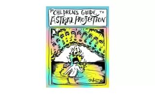 Ebook download The Childrens Guide to Astral Projection free acces