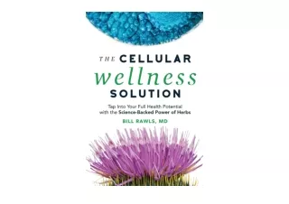 PDF read online The Cellular Wellness Solution Tap Into Your Full Health Potenti