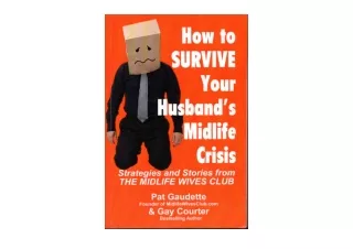 Kindle online PDF How to Survive Your Husbands Midlife Crisis Strategies and Sto