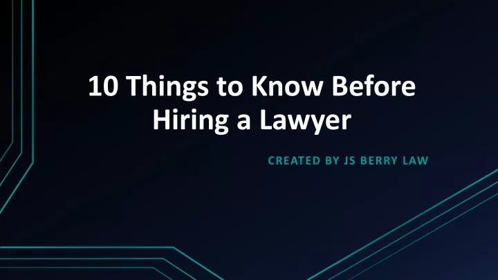 10 things to know before hiring a lawyer