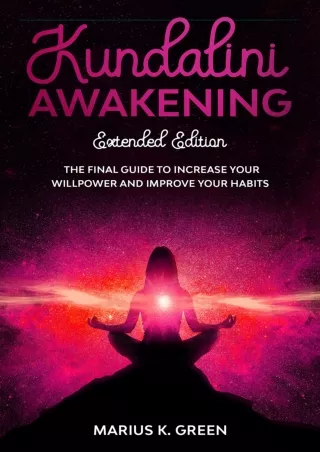 PDF_ Kundalini Awakening: The Final Guide to Increase Your Willpower and Improve