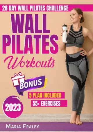 [READ DOWNLOAD] Wall Pilates Workouts: Discover the Secrets and Experience the M