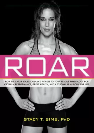 Read ebook [PDF] ROAR: How to Match Your Food and Fitness to Your Unique Female