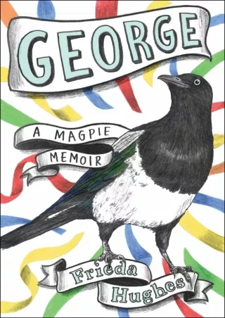 PDF/READ/DOWNLOAD George: A Magpie Memoir android