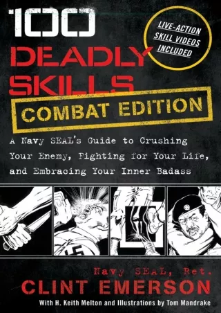 [PDF READ ONLINE] 100 Deadly Skills: COMBAT EDITION: A Navy SEAL's Guide to Crus