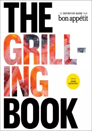 [PDF] DOWNLOAD The Grilling Book: The Definitive Guide from Bon Appetit read