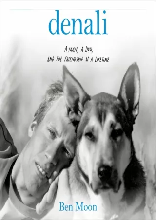 [PDF READ ONLINE] Denali: A Man, A Dog, and the Friendship of a Lifetime downloa
