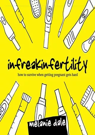 PDF_ Infreakinfertility: How to Survive When Getting Pregnant Gets Hard epub