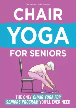 Download Book [PDF] The New You: The Only Chair Yoga For Seniors Program You'll