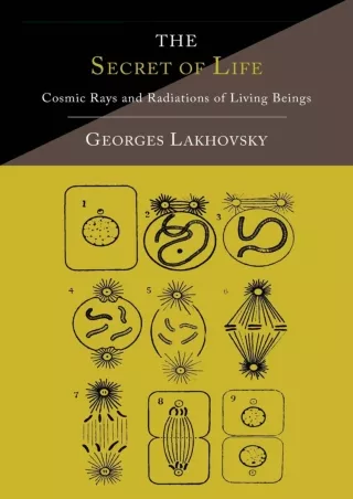 [PDF READ ONLINE] The Secret of Life: Cosmic Rays and Radiations of Living Being