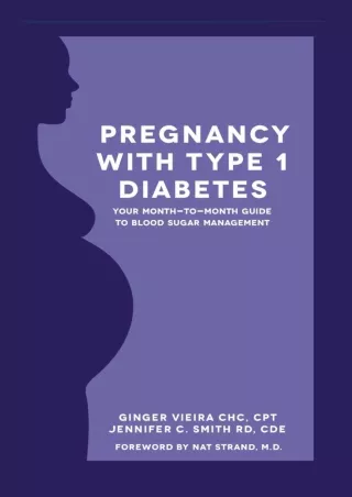 READ [PDF] Pregnancy with Type 1 Diabetes: Your Month-to-Month Guide to Blood Su