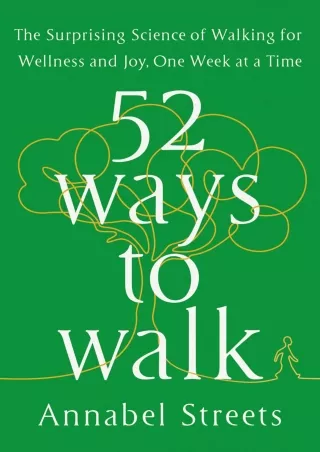 Download Book [PDF] 52 Ways to Walk: The Surprising Science of Walking for Welln