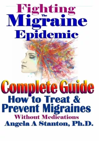 PDF/READ Fighting The Migraine Epidemic: A Complete Guide: How To Treat & Preven