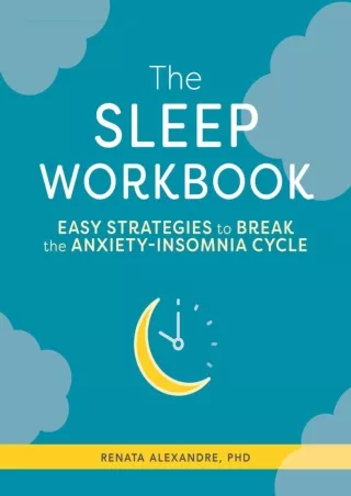 DOWNLOAD/PDF The Sleep Workbook: Easy Strategies to Break the Anxiety-Insomnia C