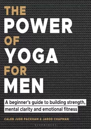 [PDF] DOWNLOAD The Power of Yoga for Men: A beginner's guide to building strengt