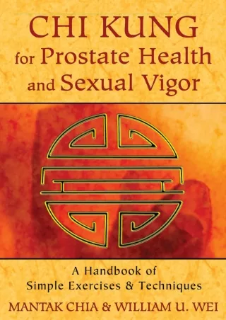 PDF/READ Chi Kung for Prostate Health and Sexual Vigor: A Handbook of Simple Exe