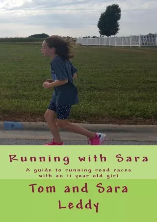 [PDF] DOWNLOAD Running with Sara: A guide to running road races with an 11 year