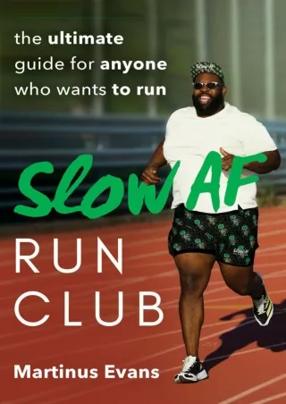 [PDF READ ONLINE] Slow AF Run Club: The Ultimate Guide for Anyone Who Wants to R