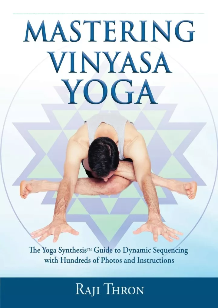 mastering vinyasa yoga the yoga synthesis guide