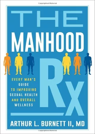 [PDF READ ONLINE] The Manhood Rx: Every Man's Guide to Improving Sexual Health a