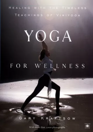 [PDF READ ONLINE] Yoga for Wellness: Healing with the Timeless Teachings of Vini