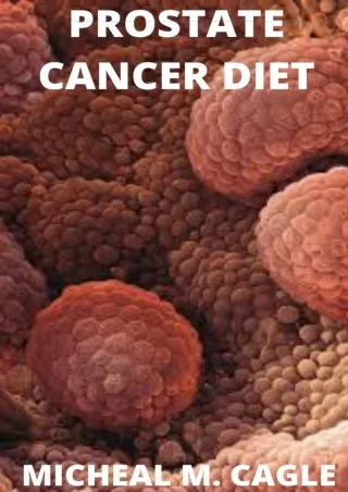 PDF/READ/DOWNLOAD Prostate Cancer Diet : Your Ultimate Guide To Treat Prostrate